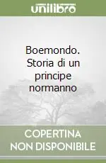 Boemondo. Storia di un principe normanno Affare