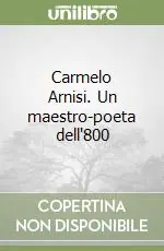 Occasione Imperdibile Carmelo Arnisi. Un maestro-poeta dell‘800