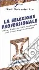 La selezione professionale. Intervista e valutazione delle risorse umane con il modello pluralistico integrato Bestseller