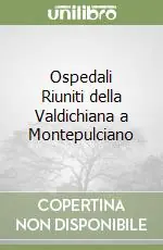 Prezzo Basso Ospedali Riuniti della Valdichiana a Montepulciano