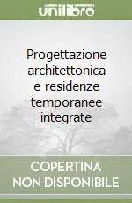 Offerta Progettazione architettonica e residenze temporanee integrate