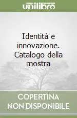 Identità e innovazione. Catalogo della mostra Esclusivo