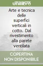 Arte e tecnica delle superfici verticali in cotto. Dal rivestimento alla parete ventilata Nuova Collezione