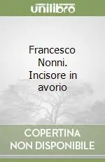 Offerta Speciale Francesco Nonni. Incisore in avorio