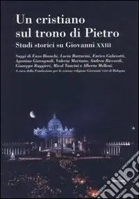 Un cristiano sul trono di Pietro. Studi storici su Giovanni XXIII Economico