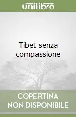 Tibet senza compassione Sconto