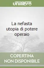 La nefasta utopia di potere operaio Compra Oggi Stesso