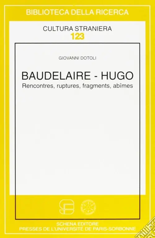 Di Tendenza Baudelaire-Hugo. Rencontres, ruptures, fragments, abîmes