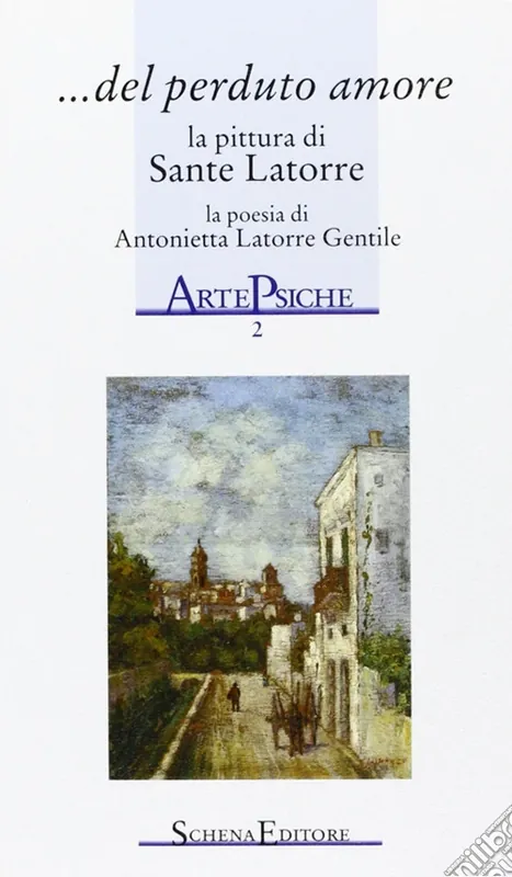 Popolare Del perduto amore. La pittura di Sante Latorre, la poesia di Antonietta Latorre Gentile