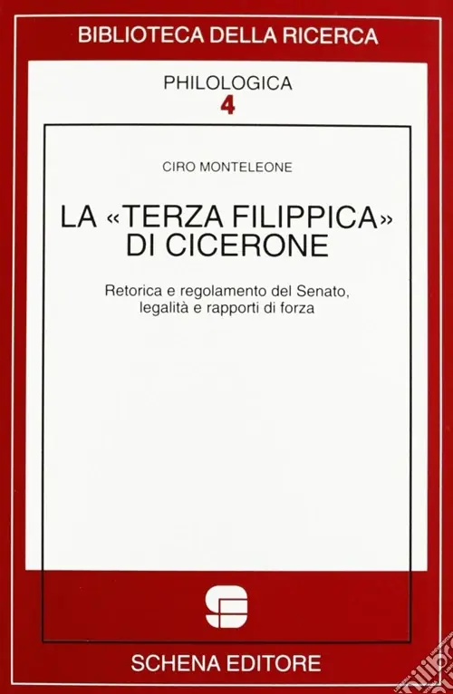 La terza Filippica di Cicerone. Retorica e regolamento del Senato, legalità e rapporti di forza Compra Adesso