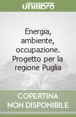 Energia, ambiente, occupazione. Progetto per la regione Puglia Compra Adesso