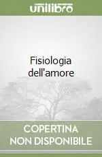 Fisiologia dell‘amore Saldi