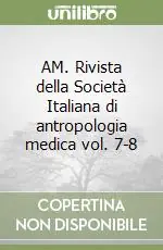 Occasione Imperdibile AM. Rivista della Società Italiana di antropologia medica vol. 7-8