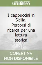 Promozione Esclusiva I cappuccini in Sicilia. Percorsi di ricerca per una lettura storica