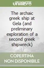 The archaic greek ship at Gela (and preliminary exploration of a second greek shipwreck) Ultime Pezzi