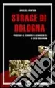 La strage di Bologna e il terrorista sconosciuto. Il caso Ciavardini Esclusivo