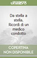 Da stella a stella. Ricordi di un medico condotto Prezzo Ridotto