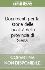 Bestseller Documenti per la storia delle località della provincia di Siena