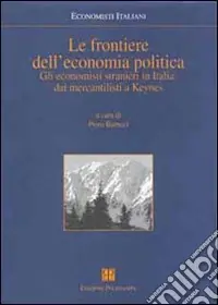 Reso Gratuito Le frontiere dell‘economia politica. Gli economisti stranieri in Italia dai mercantilisti a Keynes