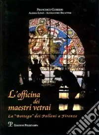 L‘officina dei maestri vetrai. La «bottega» dei Polloni a Firenze Prezzo Conveniente