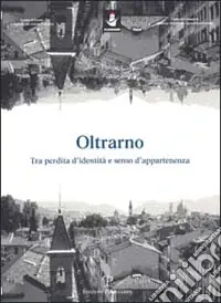 Oltrarno. Tra perdita d‘identità e senso d‘appartenenza Consegna Rapida
