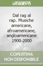 Offerta Dal rag al rap. Musiche americane, afroamericane, angloamericane 1900-2000