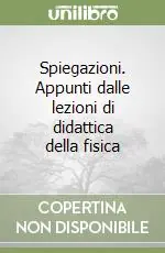 Spiegazioni. Appunti dalle lezioni di didattica della fisica Quantità Limitata