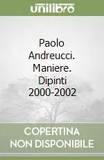 Paolo Andreucci. Maniere. Dipinti 2000-2002 Professionale