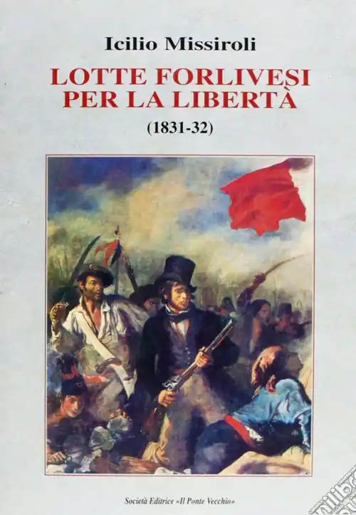 Lotte forlivesi per la libertà (1831-1832) Nuova Collezione