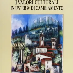 Bertinoro nella Romagna. I valori culturali di un‘era di cambiamento Super Prezzo