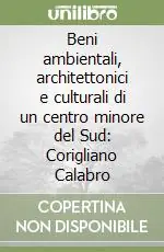 Beni ambientali, architettonici e culturali di un centro minore del Sud Corigliano Calabro Di Tendenza