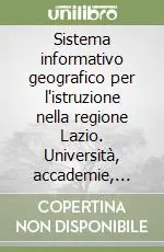 Sistema informativo geografico per l‘istruzione nella regione Lazio. Università, accademie, istituti e scuole superiori Ordina Subito