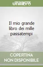 Ultime Pezzi Il mio grande libro dei mille passatempi