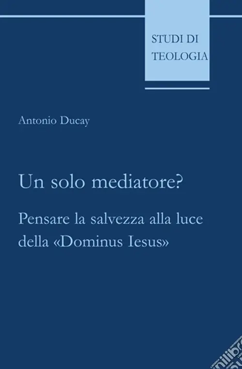 Un solo mediatore? Pensare la salvezza alla luce della «Dominus Iesus» Prezzo Di Fabbrica
