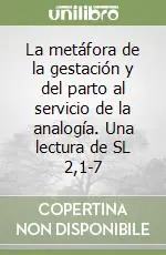La metáfora de la gestación y del parto al servicio de la analogía. Una lectura de SL 2,1-7 Più Venduto
