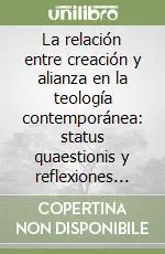La relación entre creación y alianza en la teología contemporánea status quaestionis y reflexiones filosófico-teológicas Ultime Pezzi