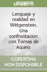 Lenguaje y realidad en Wittgenstein. Una confrontacion con Tomas de Aquino Offerta