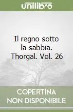 Offerta Lampo Il regno sotto la sabbia. Thorgal. Vol. 26