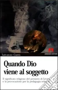 Ultima Occasione Quando Dio viene al soggetto. Il significato religioso del pensiero di Lévinas e la provocazione per la pedagogia religiosa