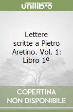 A Buon Prezzo Lettere scritte a Pietro Aretino. Vol. 1 Libro 1º