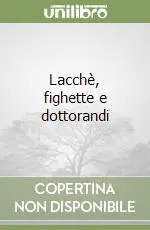 Lacchè, fighette e dottorandi Prezzo Scontato