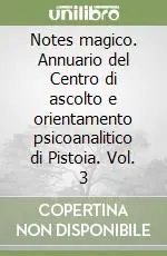 Notes magico. Annuario del Centro di ascolto e orientamento psicoanalitico di Pistoia. Vol. 3 Non Perdere