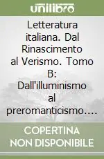 Spedizione Espresso Letteratura italiana. Dal Rinascimento al Verismo. Tomo B Dall‘illuminismo al preromanticismo. Per le Scuole superiori. Vol. 2Dal Rinascimento al verismo. Dall‘illuminismo al preromanticismo