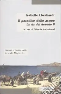La via del deserto. Vol. 2 Il paradiso delle acque Pagamento Sicuro