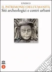 Super Prezzo Unesco. Il patrimonio dell‘umanità. Siti archeologici e centri urbani (1)