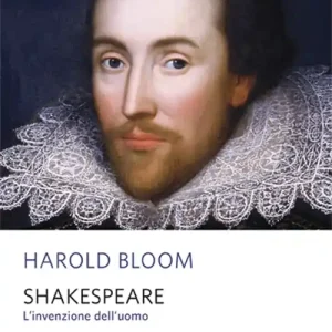 Non Perdere Shakespeare. L‘invenzione dell‘uomo