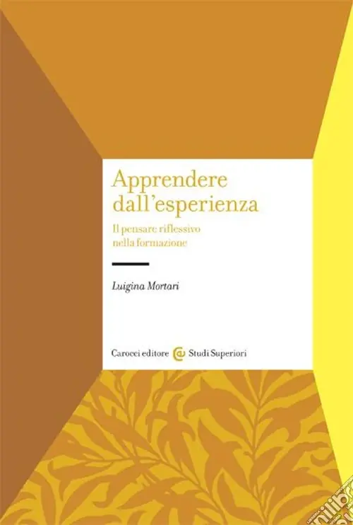 Apprendere dall‘esperienza. Il pensare riflessivo nella formazione Bestseller