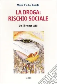 A Buon Prezzo La droga rischio sociale. Un libro per tutti