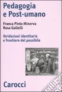 Vendita Finale Pedagogia e post-umano. Ibridazioni identitarie e frontiere del possibile