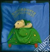 Buonanotte piccolo orso. Ediz. illustrata. Con gadget Promozione Esclusiva